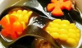 红萝卜玉米海带煲汤的作用 红萝卜玉米海带煲汤有什么作用